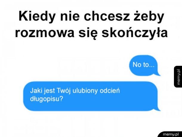 Kiedy chcesz rozmawiać