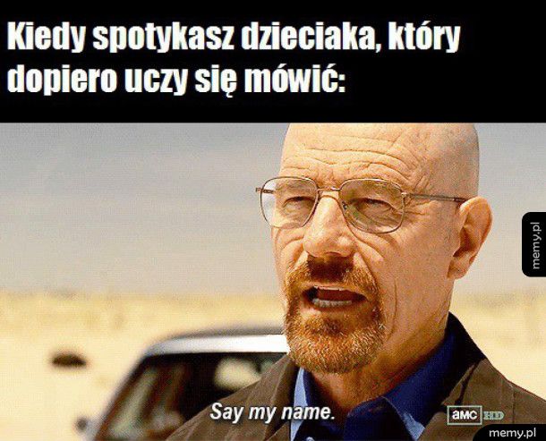 Say my name