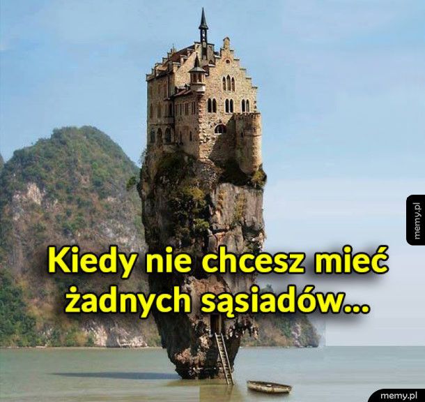 Kiedy nie chcesz mieć żadnych sąsiadów