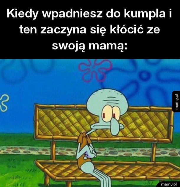 Kiedy kumpel kłóci się z matką