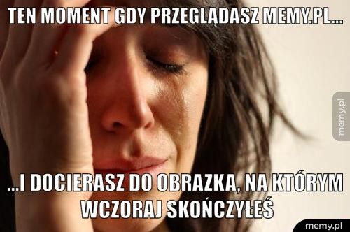 Ten moment gdy przeglądasz memy.pl...