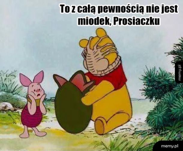 O nie, Puchatku...