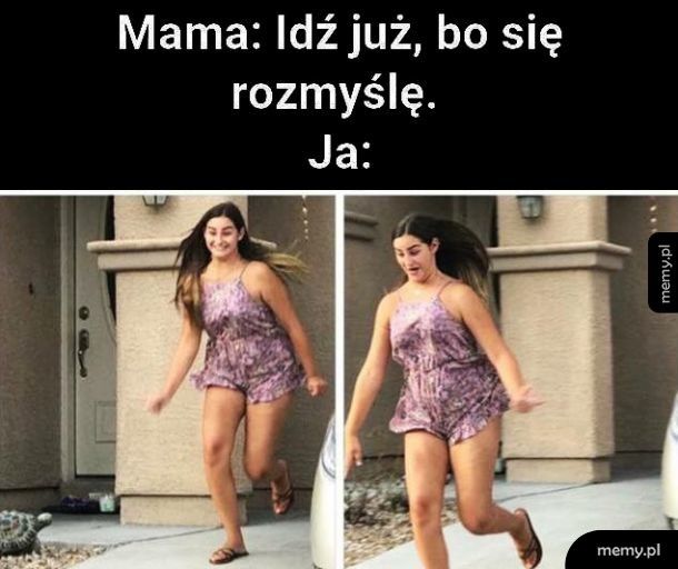 Idź już, bo się rozmyślę