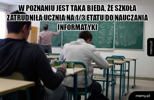 Bo to podła praca jest. A młody jeszcze uczył się do matury