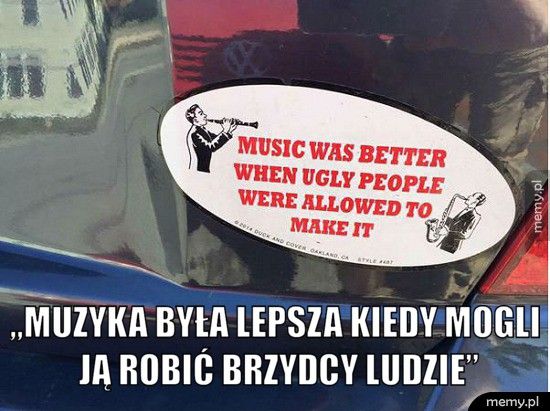  „Muzyka była lepsza kiedy mogli ją robić brzydcy ludzie”