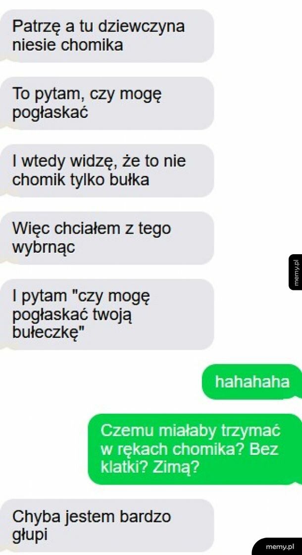 Czy mogę pogłaskać Twoją bułeczkę?