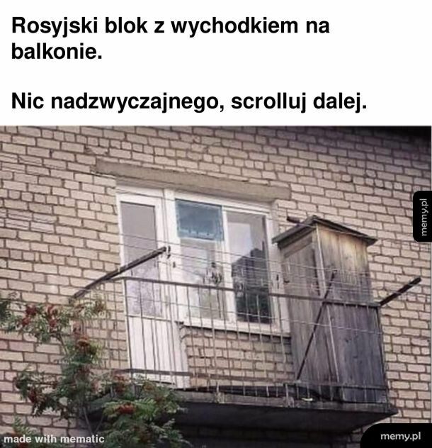 Kto nie ma wychodka na balkonie niech pierwszy rzuci kamieniem.