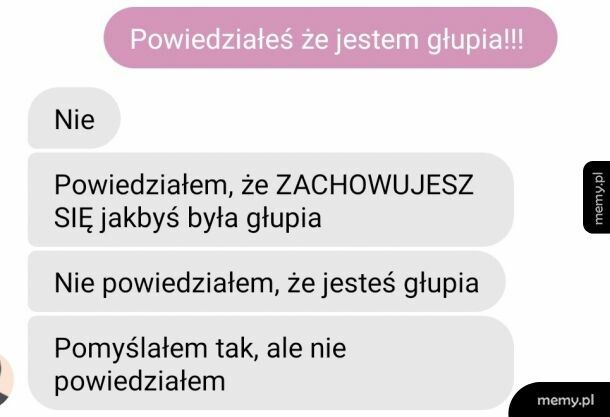 Powiedziałeś, że jestem głupia