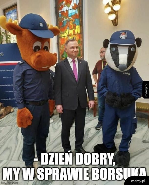 Proszę bez głupich żartów, to Pan Prezydent