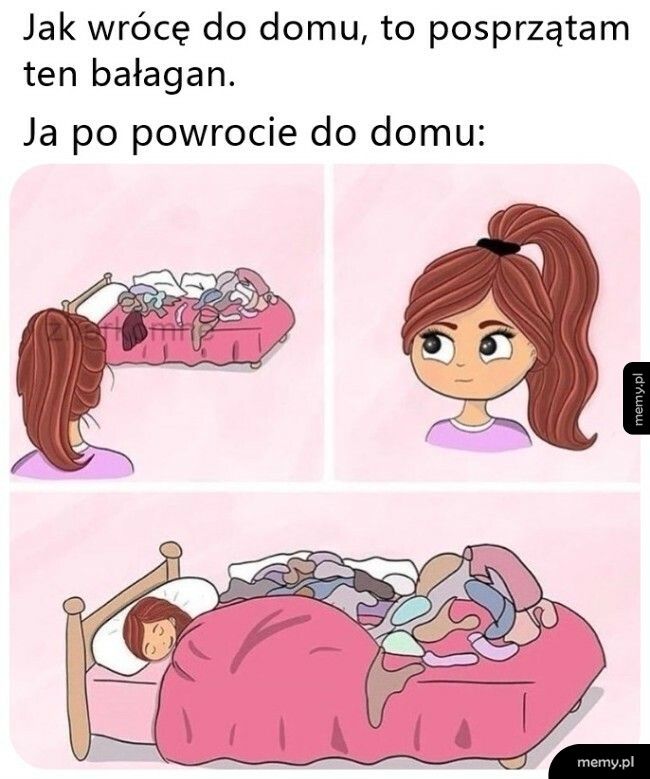 Ale jutro to na pewno posprzątam