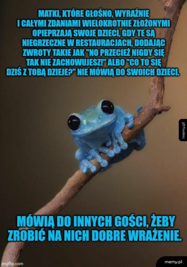 "A zawsze przeciez tak grzecznie jesz!"