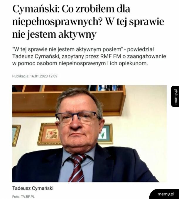 Tadeusz Cymański jest członkiem parlamentarnego zespołu ds. opieki nad osobami niesamodzielnymi.