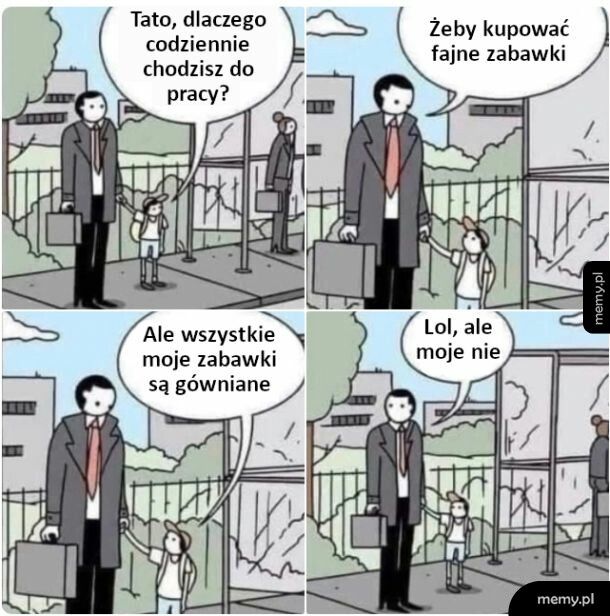 Pracuję, żeby kupować zabawki