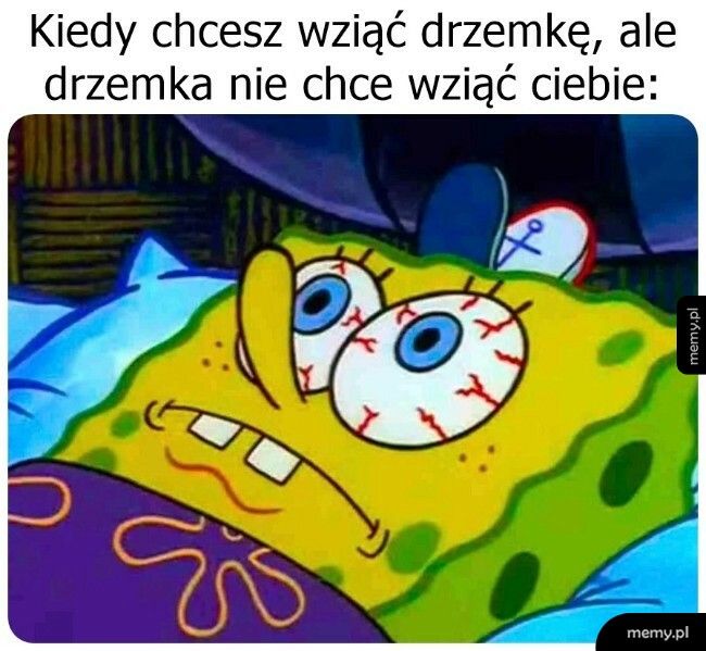 A przed chwilą tak się chciało spać