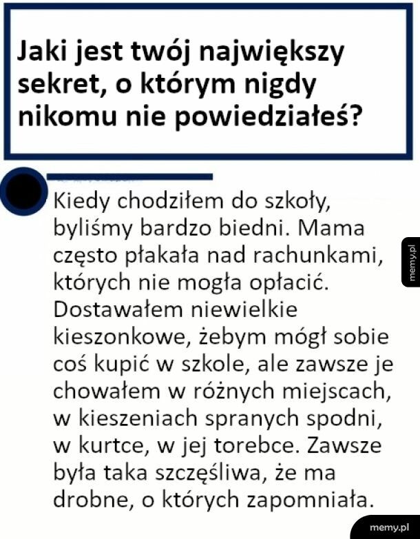 Gdyby jego mama się o tym dowiedziała, na pewno byłaby bardzo wzruszona