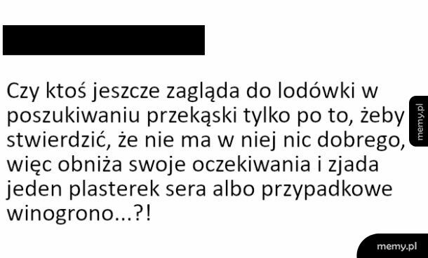 Ktoś jeszcze tak ma?