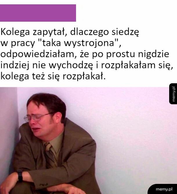 Wychodzę tylko do pracy