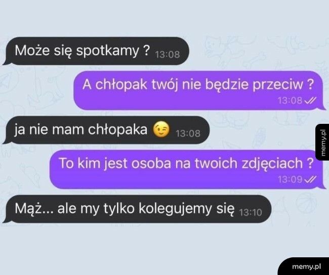 A chłopak nie będzie miał nic przeciw?