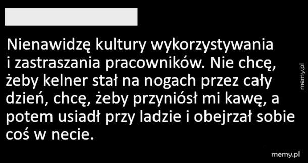 Nienawidzę kultury wykorzystywania