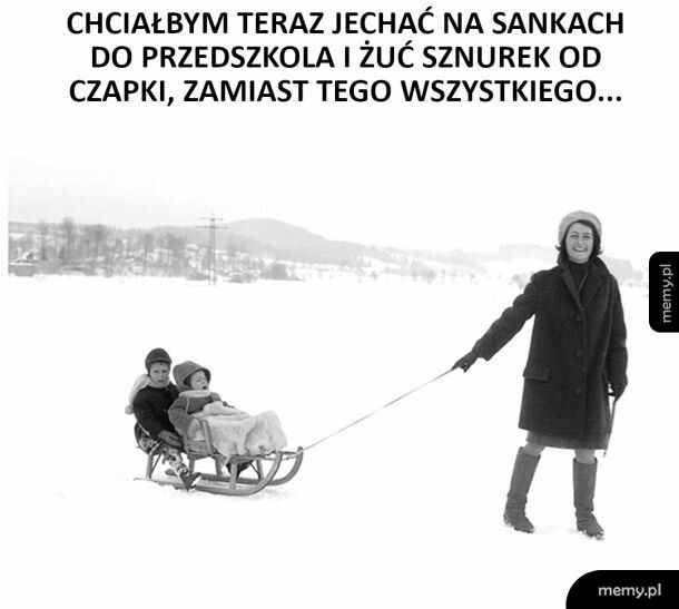 Chciałbym się cofnąć w czasie