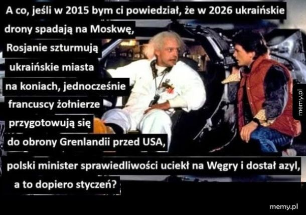 Co za rok, nie? ledwo minęła połowa stycznia