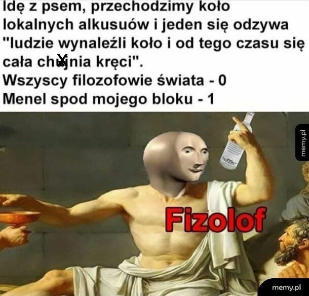 No bo filozofowie często byli menelami tamtych czasów