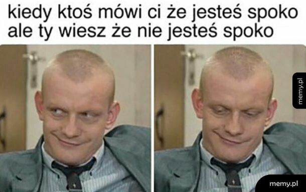 No spoko ale nie