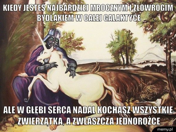 Kiedy jesteś najbardziej mrocznym i złowrogim bydlakiem w całej  Ale w głębi serca nadal kochasz wszystkie zwierzątka, a zwłaszcz