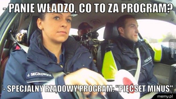 - Panie władzo, co to za program? - Specjalny rządowy program: 