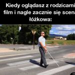 Kiedy oglądasz z rodzicami film