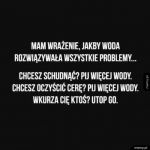 Woda rozwiązuje wszystkie problemy