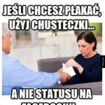 Jeśli chcesz płakać