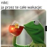 Ja przez całe wakacje