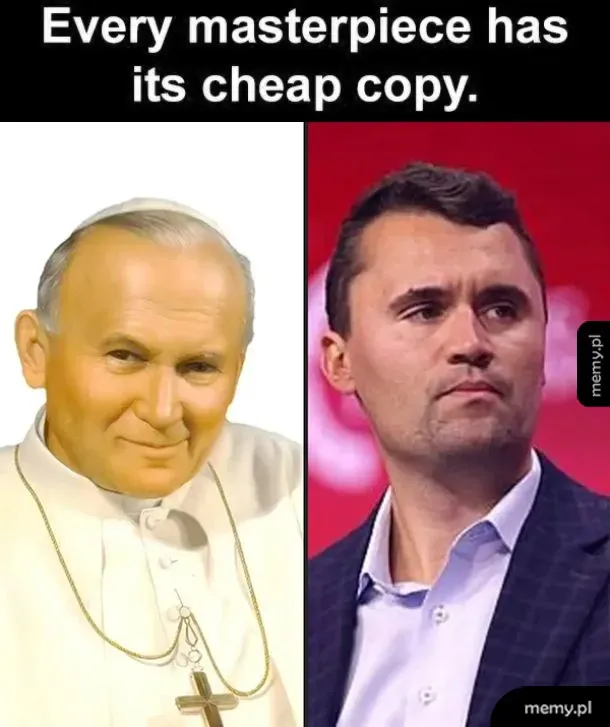 Porównanie papieża Jana Pawła II i Charliego Kirka z napisem Every masterpiece has its cheap copy.