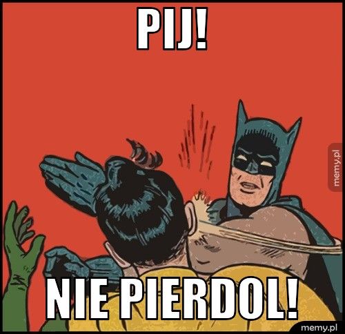 PIJ! NIE Pierdol!