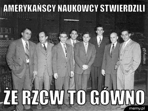 Amerykańscy Naukowcy Stwierdzili Że rzcw to GÓWNO