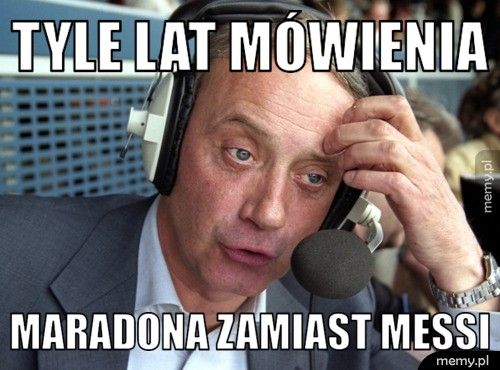 TYLE LAT MÓWIENIA MARADONA ZAMIAST MESSI