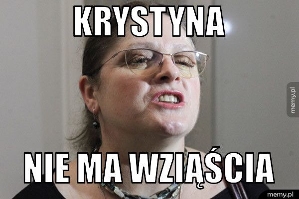 Krystyna nie ma wziąścia