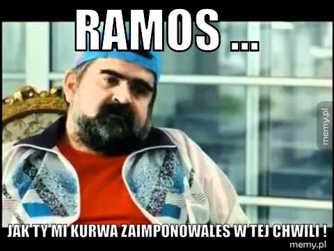 Ramos ...  Jak Ty mi kurwa zaimponowales w tej chwili !