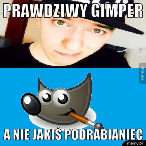 Prawdziwy Gimper A nie jakiś podrabianiec 
