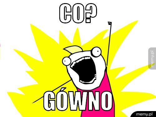 co? Gówno