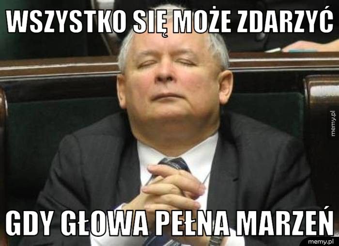 wszystko się może zdarzyć gdy głowa pełna marzeń