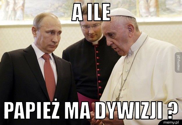 A ile Papież ma dywizji ?