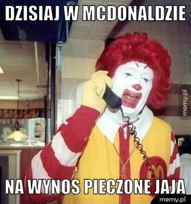 Dzisiaj w McDonaldzie na wynos pieczone jaja