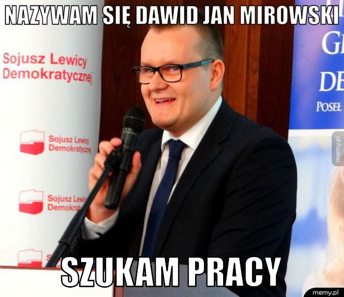 NAZYWAM SIĘ DAWID JAN MIROWSKI SZUKAM PRACY