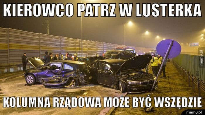 KIEROWCO PATRZ W LUSTERKA KOLUMNA RZĄDOWA MOŻE BYĆ WSZĘDZIE