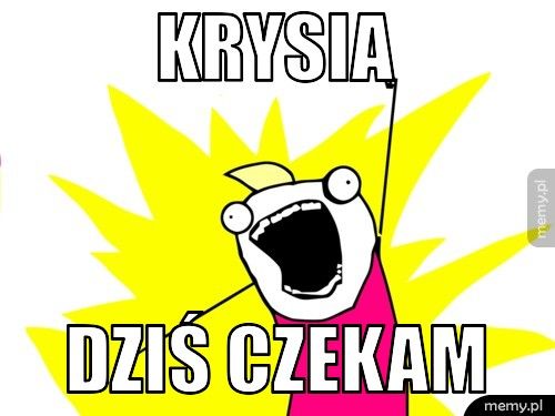 Krysia  Dziś czekam 