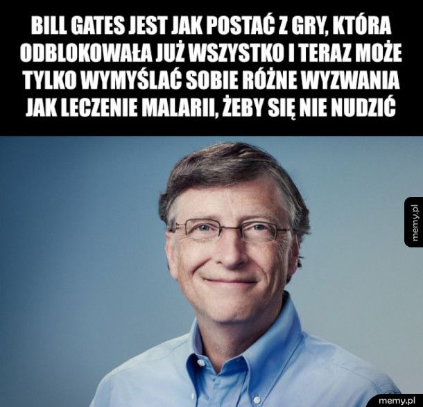 Bill Gates przeszedł już wszystko