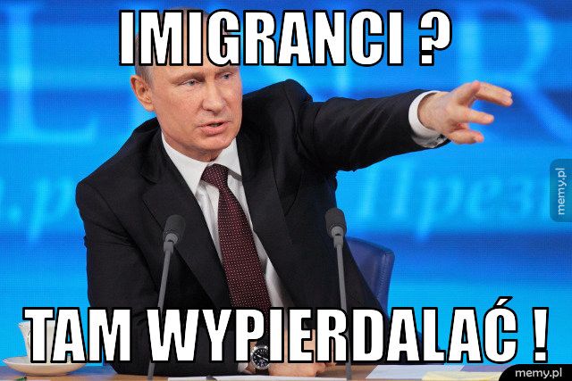 Mem: IMIGRANCI ? TAM WYPIERDALAĆ !