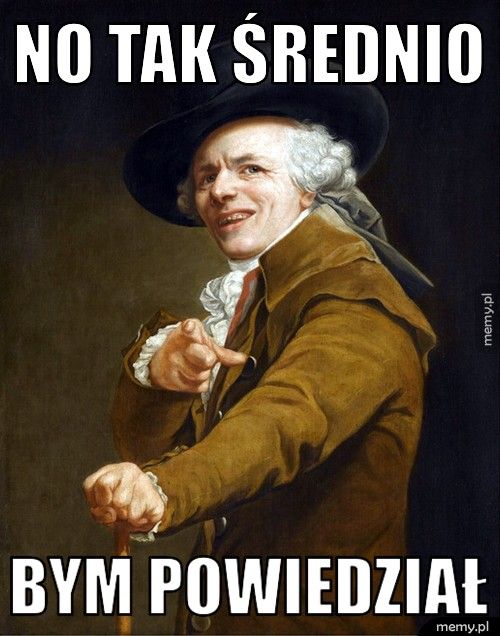 NO TAK ŚREDNIO BYM POWIEDZIAŁ